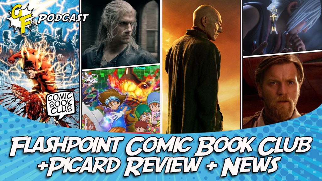 Next Show: Picard Review, Flashpoint Comic Book Club, and&nbsp;News