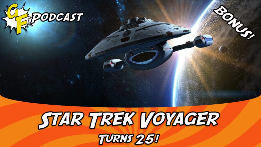BONUS! Star Trek Voyager Turns&nbsp;25!
