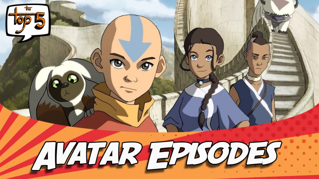 Top 5 Avatar: The Last Airbender&nbsp;Episodes